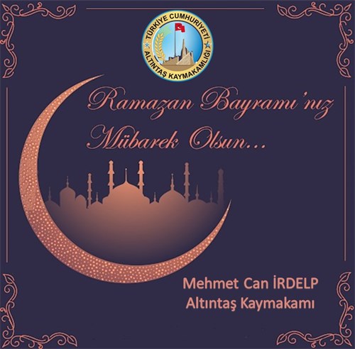 Kaymakamımız Mehmet Can İRDELP'in Ramazan Bayramı Mesajı